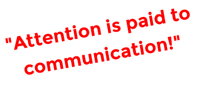 "Attention is paid to communication!"